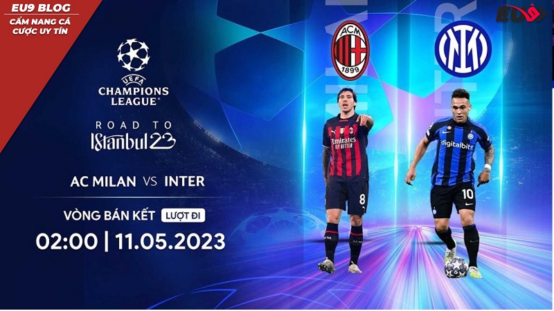 Soi kèo nhanh AC Milan vs Inter Milan 2h ngày 11:05:2023, Bán kết Champions League